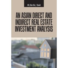 An Asian Direct and Indirect Real Estate Investment Analysis 平裝版, Partridge Publishing Singapore, 英文