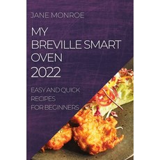 (英文圖書) My Breville Smart Oven 2022: Easy and Quick Recipes for Beginners 平裝版, Jane Monroe, 英文