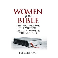 Women of the Bible: The Victorious the Victims the Virtuous and the Vicious 平裝版, Spiritually Speaking Publishing, 英文