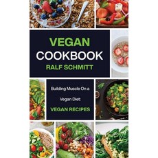 (英文圖書) Vegan Cookbook: Building Muscle On a Vegan Diet: Vegan Recipes 精裝版, Ralf Schmitt, 英文