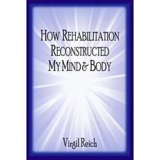 (英文圖書) How Rehabilitation Reconstructed My Mind And Body 平裝版, Createspace Independent Pub..., 英文