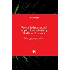 (英文圖書) Recent Techniques and Applications in Ionizing Radiation Research 精裝版, Intechopen, 英文