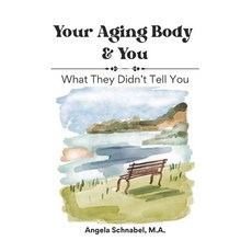 (英文圖書) Your Aging Body & You: What They Didn't Tell You 平裝版, Independently Published, 英文