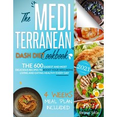 The Mediterranean Dash Diet Cookbook: The 600 Easiest and Most Delicious Recipes to Boost your Wellb... 平裝版, Independently Published, 英文