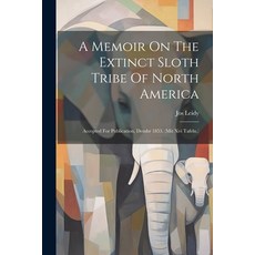 (英文圖書) A Memoir On The Extinct Sloth Tribe Of North America: Accepted For Publication Dembr 1853. (... 平裝版, Legare Street Press, 英文