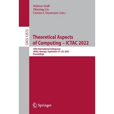 (英文圖書) Theoretical Aspects of Computing - Ictac 2022: 19th International Colloquium Tbilisi Georgi... 平裝版, Springer, 英文