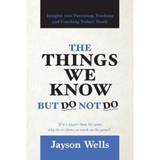 (英文圖書) The Things We Know But Do Not Do: Insights into Parenting Teaching and Coachin... 平裝版, Realization Press, 英文