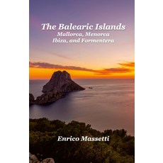 (英文圖書) The Balearic Islands Mallorca Menorca Ibiza and Formentera 平裝版, Lulu.com, 英文