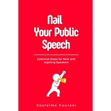 (英文圖書) Nail Your Public Speech: Essential Steps for New and Aspiring Speakers 平裝版, Independently Published, 英文