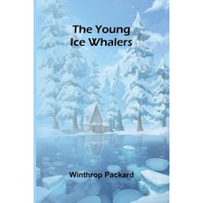 (英文圖書)The Young Ice Whalers 平裝版, Alpha Edition, 英文