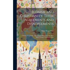 (英文圖書) Judaism and Christianity Their Agreements and Disagreements: A Series of Friday Evening Lect... 精裝版, Legare Street Press, 英文
