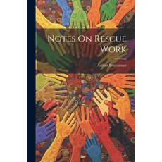(英文圖書) Notes On Rescue Work 平裝版, Legare Street Press, 英文