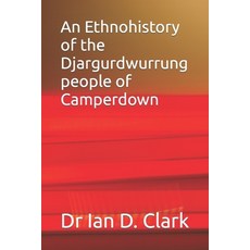 (英文圖書) An Ethnohistory of the Djargurdwurrung people of Camperdown 平裝版, Independently Published, 英文