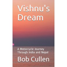Vishnu's Dream: A Motorcycle Journey Through India and Nepal 平裝版, Independently Published, 英文