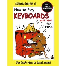 How to Play Keyboards for Kids - Kids Book 4 New Edition 平裝版, Independently Published, 英文