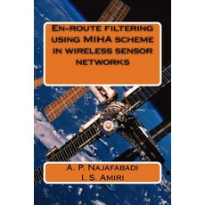 En-route filtering using MIHA scheme in wireless sensor networks 平裝版, Createspace Independent Pub..., 英文