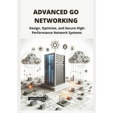 (英文圖書) Advanced Go Networking: Design Optimize and Secure High-Performance Network S... 平裝版, Independently Published, 英文