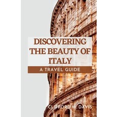 (英文圖書) Discovering the Beauty of Italy: A Travel Guide 平裝版, Independently Published, 英文