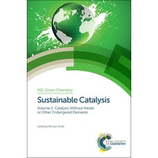 Sustainable Catalysis: Without Metals or Other Endangered Elements, Royal Society of Chemistry
