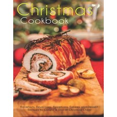 Christmas Cookbook: Breakfasts Beverages Appetizers Entrees and Dessert Recipes to Create a Day o... 平裝版, Independently Published, 英文