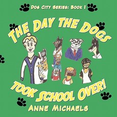 (英文圖書)The Day the Dogs took School Over! 平裝版, Authorhouse, 英文