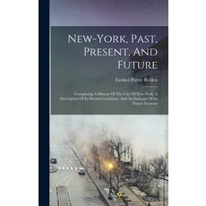 (英文圖書) New-york Past Present And Future: Comprising A History Of The City Of New-york A Descript... 精裝版, Legare Street Press, 英文