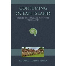 (英文圖書) Consuming Ocean Island: Stories of People and Phosphate from Banaba 平裝版, Indiana University Press, 英文