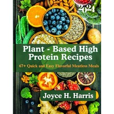 (英文圖書) Plant - Based High protein Recipes: 67+ Quick and Easy Flavorful Meatless Meals. 平裝版, Independently Published, 英文