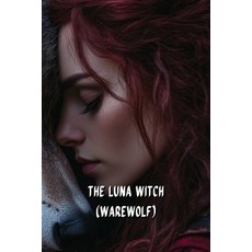 (英文圖書) The Luna Witch (WAREWOLF) 平裝版, Elowen Farrow, 英文