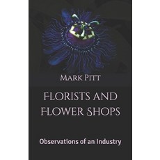 (英文圖書) Florists and Flower Shops: Observations of an Industry 平裝版, Independently Published, 英文