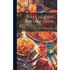 (英文圖書) What to Have for Luncheon 精裝版, Legare Street Press, 英文
