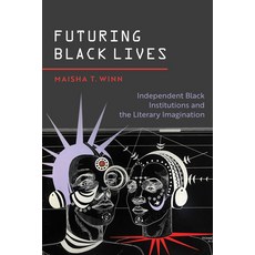 (英文圖書) Futuring Black Lives: Independent Black Institutions and the Literary Imagination 平裝版, Vanderbilt University Press, 英文