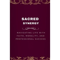 (英文圖書) Sacred Synergy Navigating Life with Faith Morality and Professional Success 平裝版, Emmanuel Joseph, 英文