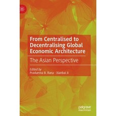 (英文圖書) From Centralised to Decentralising Global Economic Architecture: The Asian Perspective 精裝版, Palgrave MacMillan, 英文