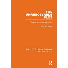 The Unresolvable Plot: Reading Contemporary Fiction 平裝版, Routledge, 英文