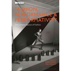 Fashion Performance & Performativity: The Complex Spaces of Fashion 精裝版, Bloomsbury Visual Arts, 英文
