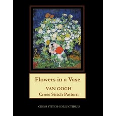 Flowers in a Vase: Van Gogh Cross Stitch Pattern 平裝版, Independently Published, 英語
