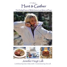 (英文圖書) Hunt & Gather: The Healing Powers of Whole Grains Lean Meat and Prayer 精裝版, Mill City Press, Inc, 英文