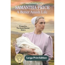 (英文圖書) A Better Amish Life LARGE PRINT: A Prequel to The Amish Bonnet Sisters series 平裝版, Independently Published, 英文