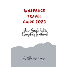 (英文圖書) Innsbruck Travel Guide 2023: Your Guide Book to Everything Innsbruck 平裝版, Independently Published, 英文