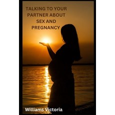 (英文圖書) Talking to Your Partner about Sex and Pregnancy: What you need to know 平裝版, Independently Published, 英文