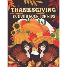 Thanksgiving Activity book for kids: Thanksgiving Activity Book for Little Hands at the Kids Table 平裝版, Independently Published, 英文