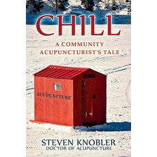 (英文圖書) Chill: a Community Acupuncturist's Tale 平裝版, Steven Knobler, 英文