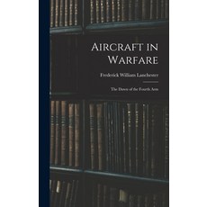 (英文圖書) Aircraft in Warfare: The Dawn of the Fourth Arm 精裝版, Legare Street Press, 英文