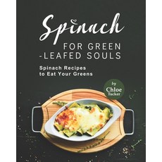 (英文圖書) Spinach for Green-Leafed Souls: Spinach Recipes to Eat Your Greens 平裝版, Independently Published, 英文