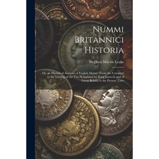 (英文圖書) Nummi Britannici Historia: Or an Historical Account of English Money: From the Conquest to t... 平裝版, Legare Street Press, 英文