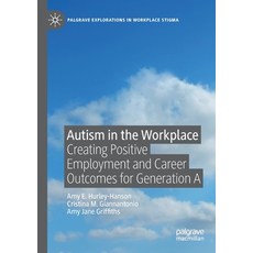 Autism in the Workplace: Creating Positive Employment and Career Outcomes for Generation a 平裝版, Palgrave MacMillan, 英文