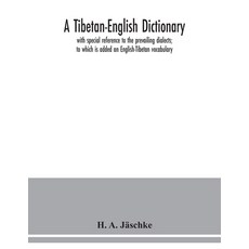 A Tibetan-English dictionary: with special reference to the prevailing dialects; to which is added a... 平裝版, Alpha Edition, 英文
