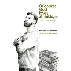 Of Course God Loves Atheists 平裝版, Lulu.com, 英文