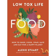 (英文圖書) Low Tox Life Food: How to Shop Cook Swap Save and Eat for a Happy Planet 平裝版, Murdoch Books, 英文